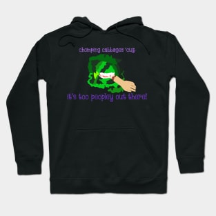 it's too peopley out there chomping cabbage Hoodie